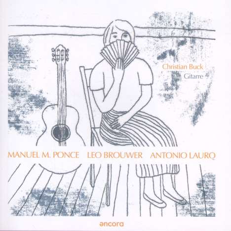 Christian Buck - Manuel M. Ponce / Leo Brouwer / Antonio Lauro, CD