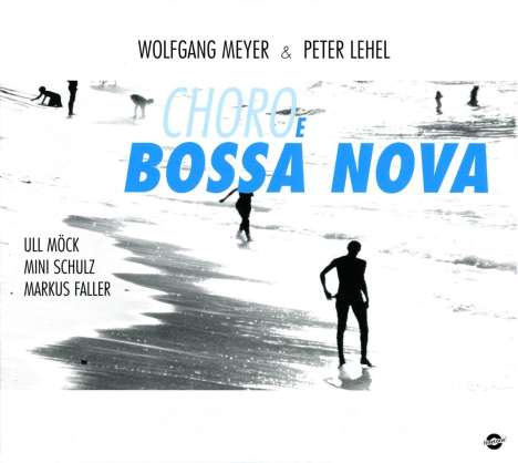 Wolfgang Meyer &amp; Peter Lehel - Choro e Bossa Nova, CD