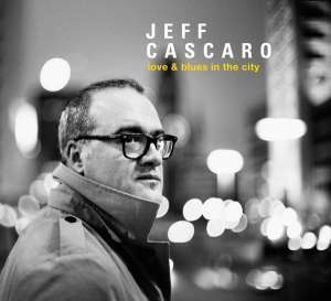 Jeff Cascaro (geb. 1968): Love &amp; Blues In The City (180g), LP