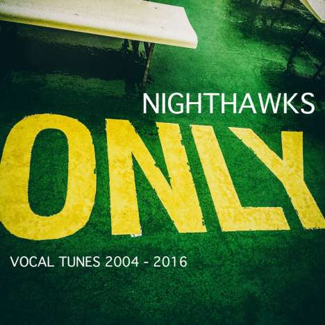 Nighthawks (Dal Martino/Reiner Winterschladen): Only Vocal Tunes 2004 - 2016, CD
