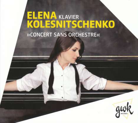 Elena Kolesnitschenko - Concert Sans Orchestre, CD