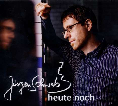 Jürgen Schwab: Heute noch, CD
