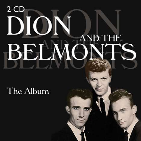 Dion &amp; The Belmonts: Dion &amp; The Belmonts: The Album, 2 CDs