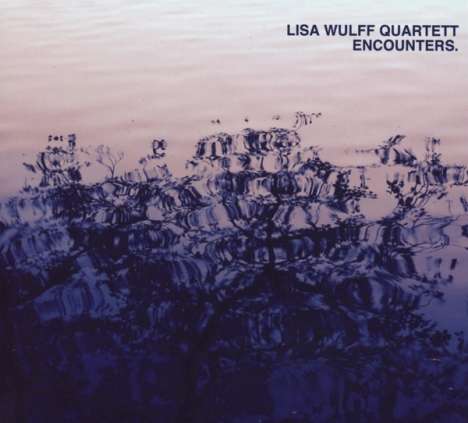 Lisa Wulff (geb. 1990): Encounters, CD