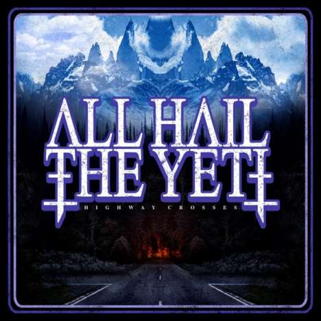 All Hail The Yeti: Highway Crosses, CD