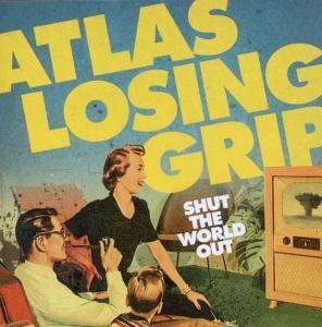 Atlas Losing Grip: Shut The World Out, CD