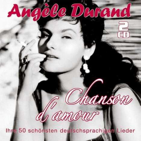 Angèle Durand: Chanson D'Amour: 50 große deutschsprachige Erfolge, 2 CDs