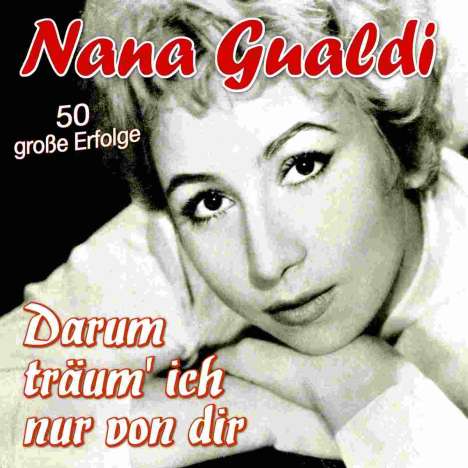 Nana Gualdi: Darum träum ich nur von Dir: 50 große Erfolge, 2 CDs