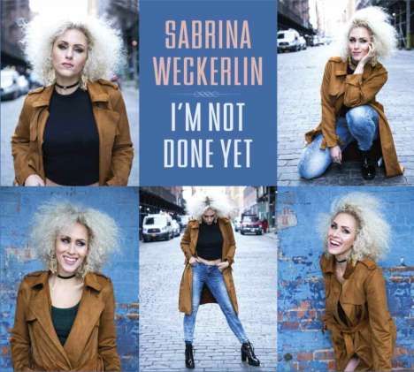 Sabrina Weckerlin: Musical: I'm Not Done Yet, CD