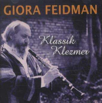 Giora Feidman (geb. 1936): Klassik Klezmer, CD