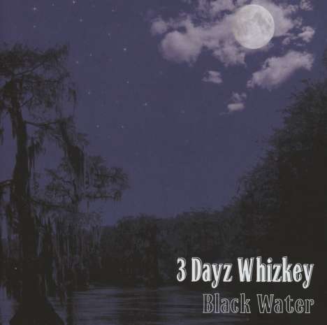 3 Dayz Whizkey: Black Water, CD