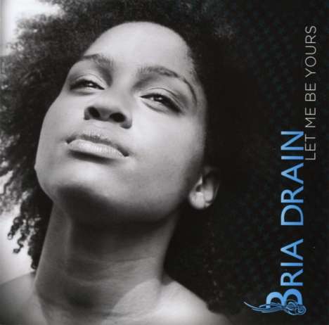 Bria Drain: Let Me Be Yours, CD