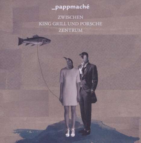 Pappmache                   §: wischen King Grill &amp; Porsche.., CD