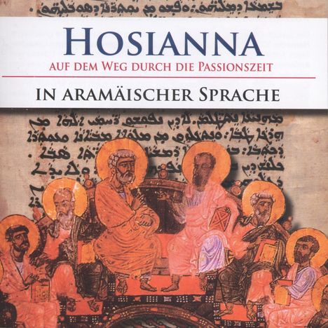 Hosianna - Auf dem Weg durch die Passionszeit (Gesänge in aramäischer Sprache), CD
