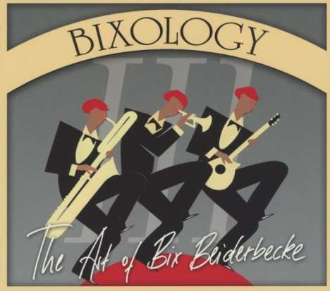 Bix Beiderbecke (1903-1931): Bixology: The Art Of Bix Beiderbecke, CD