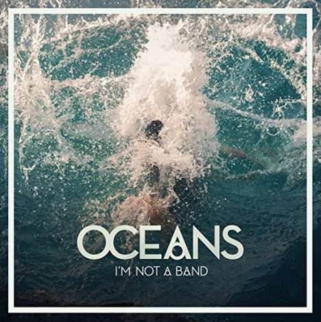I'm Not A Band: Oceans, CD