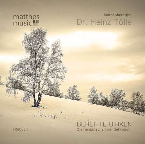 Dr. Heinz Tölle: Bereifte Birken - Gedichte &amp; Prosa aus russischer Kriegsgefangenschaft (gelesen von Sabine Murza mit der Klaviermusik von Pianist: Ronny Matthes), CD