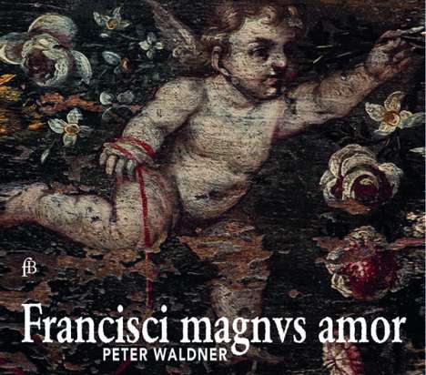 Peter Waldner - Francisci magnus amor, CD
