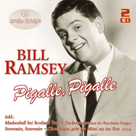 Bill Ramsey (1931-2021): Pigalle, Pigalle: 40 große Erfolge, 2 CDs