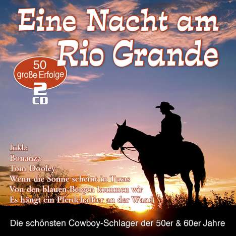 Eine Nacht Am Rio Grande: 50 Cowboy-Schlager, 2 CDs
