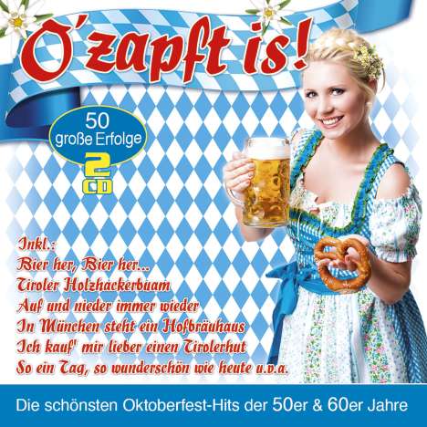 O'Zapft Is! - Die Oktoberfest-Hits Der 50er &amp; 60er, 2 CDs