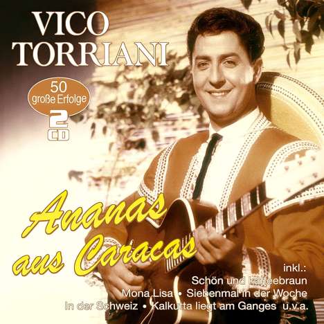 Vico Torriani: Ananas aus Caracas: 50 große Erfolge, 2 CDs