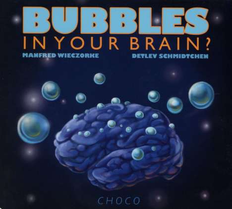 Choco (Manfred Wieczorke &amp; Detlev Schmidtchen): Bubbles In Your Brain?, CD