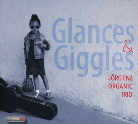 Jörg Enz: Glances &amp; Giggles, CD