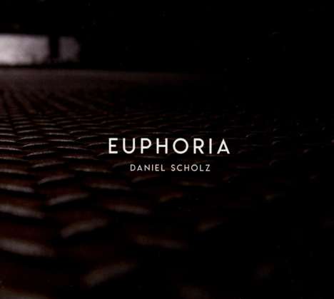 Daniel Scholz: Euphoria, CD