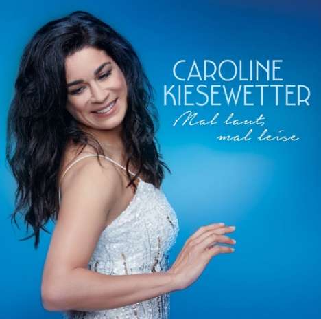 Caroline Kiesewetter: Mal laut, mal leise, CD