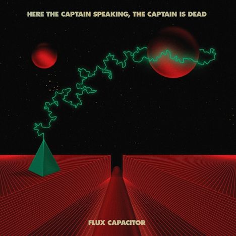 Here The Captain Speaking, The Captain Is Dead: Flux Capacitor (Limited Edition) (Red Vinyl), LP