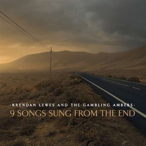 Brendan Lewes &amp; The Gambling Ambers: 9 Songs Sung From The End, CD