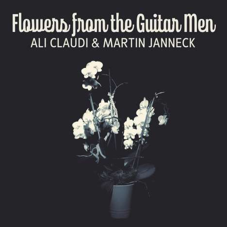 Martin Janneck &amp; Ali Claudi: Flowers From The Guitar Men, CD