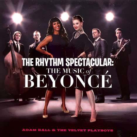 Adam Hall &amp; The Velvet Playboys: The Rhythm Spectacular: The Music Of Beyoncé, CD
