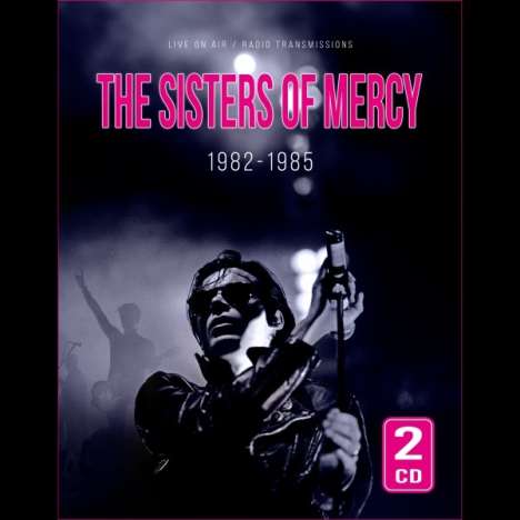 The Sisters Of Mercy: 1982-1985 / Radio Broadcast, 2 CDs