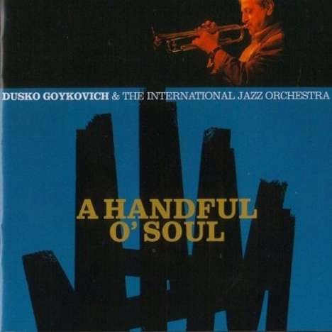 Dusko Goykovich (1931-2023): A Handful O' Soul, CD