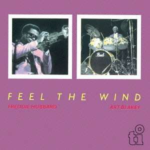 Art Blakey &amp; Freddie Hubbard: Feel The Wind, CD