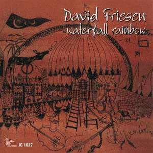 David Friesen (geb. 1942): Waterfall Rainbow, CD