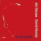 David Murray &amp; Aki Takase: Blue Monk, CD