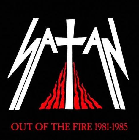 "SATAN" in weißer Schrift, ein Kreuz integriert. Darunter "OUT OF THE FIRE 1981-1985". Rote Flammen in der Mitte.