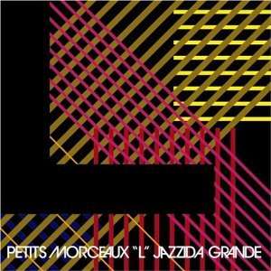Jazzida Grande: Petits Morceaux L, Maxi-CD