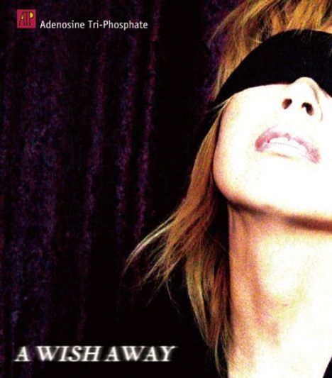 Adenosine Tri-Phosphate: A Wish Away, CD