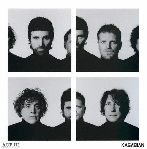 Texte "ACT III" und "KASABIAN". Vier Schwarz-Weiß-Porträts von Männern, zwei oben, zwei unten.
