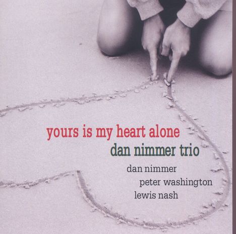 Dan Nimmer (geb. 1982): Yours Is My Heart Alone, CD