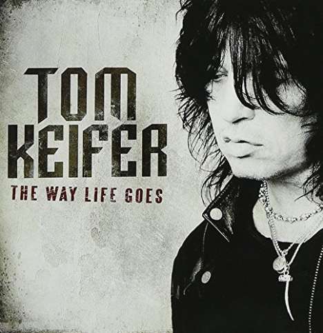 Tom Keifer: The Way Life Goes + Bonus, CD