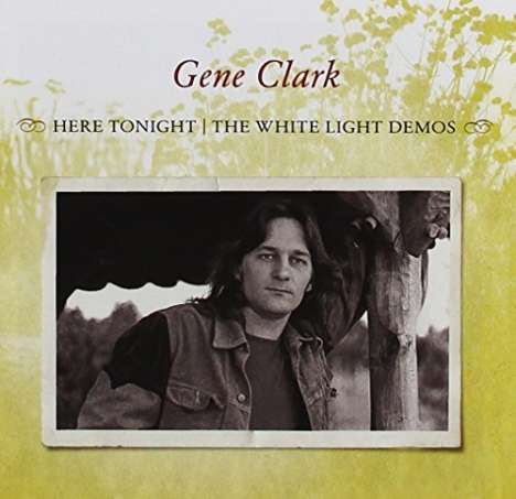 Gene Clark: Here Tonight: The White Light Demos (reissue)(import), CD