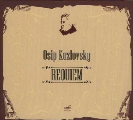 Ossip Kosslovsky (1757-1831): Requiem für Solisten,Chor &amp; Orchester, CD