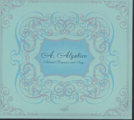 Alexander Alyabiev (1787-1851): Lieder &amp; Romanzen, CD