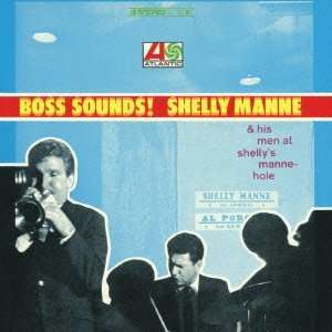 Shelly Manne (1920-1984): Boss Sounds: Shelly Manne &amp; His Men At Shelly's Manne-Hole, CD