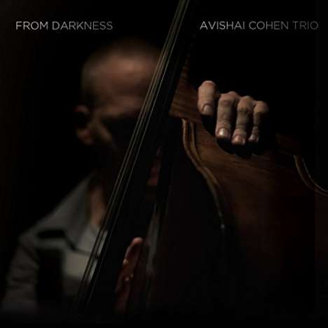 Avishai Cohen (Bass) (geb. 1970): From Darkness + Bonus, CD